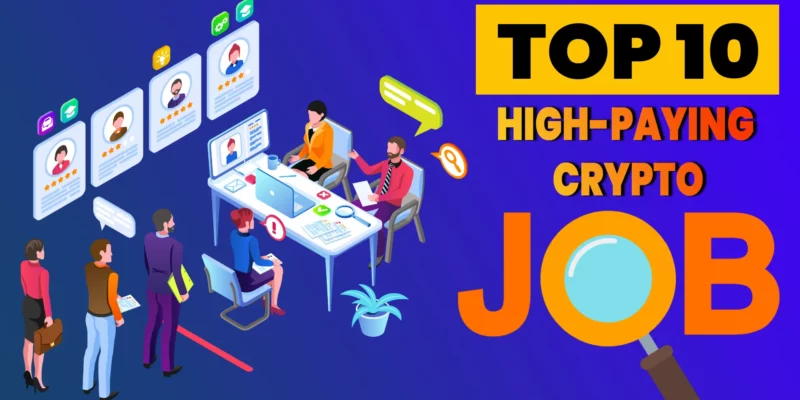 Here Are The Top 10 High-Paying Crypto Jobs in the year 2023